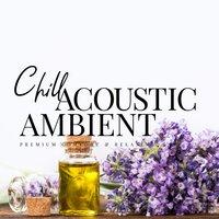 Chill Acoustic Ambient - Aroma Relaxation Acoustic Lounge