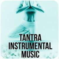 Tantra Instrumental Music - Good Time with New Age, Background Music and Relaxation Sounds, Total Chill Out Music