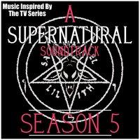 A Supernatural Soundtrack Season 5: (Music Inspired by the TV Series)