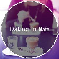 Dating in Cafe - Romantic Time, Feeling Warmed, Love Is Around, Time Hot Feelings, Flowers and Sweets