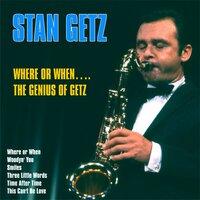 Where Or When….The Genius of Getz