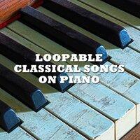 11 Loopable Classical Songs on Piano