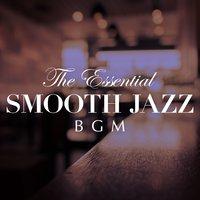 The Essential Smooth Jazz BGM