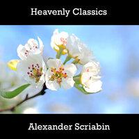 Heavenly Classics Alexander Scriabin