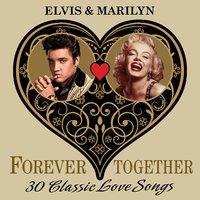 Elvis & Marilyn (Forever Together) 30 Classic Love Songs