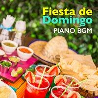 Fiesta De Domingo: Piano BGM
