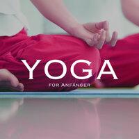 Yoga für Anfänger - Yoga Musik, Meditationsmusik, Naturgeräusche, Regen, Meereswellen, Ruhe und innere Ruhe