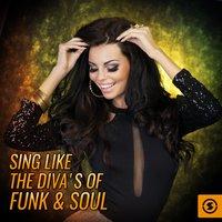 Sing like the Diva's of Funk & Soul