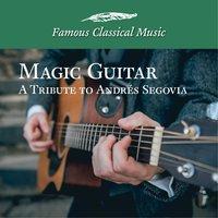 Magic Guitar - A Tribute to Andres Segovia