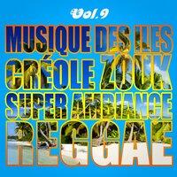Musiques Des Îles: Créole, Ambiance, Zouk, Reggae, Vol. 9
