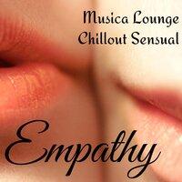 Empathy - Musica Lounge Chillout Sensual para Noche Romántica Terapia de Masajes