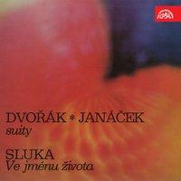 Dvořák, Janáček: Suites - Sluka: Ve jménu života