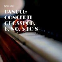 Handel: Concerti Grossi Op. 6, No. 5 to 8