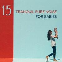 15 Tranquil Pure Noise for Babies