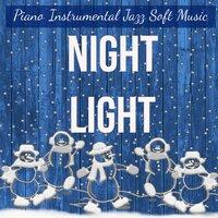 Night Light - Piano Instrumental Jazz Soft Music for Christmas Atmosphere Sweet Break Holiday Wishes with Relaxing Sweet Calming Healing Sounds