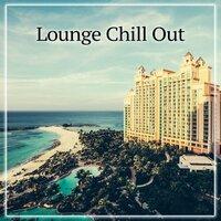 Lounge Chill Out – Chill Out Radio, Lounge Summer, Vibes and Big Bounce