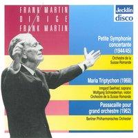 Frank Martin dirige Frank Martin: Petite symphonie concertante, Maria Triptychon & Passacaille pour grand orchestre