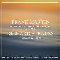 Frank Martin: Petite symphonie concertante, Etudes - Richard Strauss : Métamorphoses