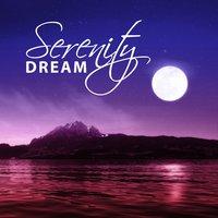 Serenity Dream – Ambient Silents, Total Relaxation, Best Music for Sleep, Deep Sounds for Dream