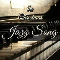 The Christmas Jazz Song: Ultimate Smooth Jazz Compilation with Background Music for Christmas Events for Restaurants, Pubs, Spa and Wellness Centers