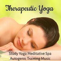 Therapeutic Yoga - Study Yoga Meditative Spa Autogenic Training Music for Tranquility Zen Healthy Life with Nature Instrumental Sounds