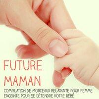 Future Maman – Compilation de Morceaux Relaxante pour Femme Enceinte pour Se Dètendre votre Bébé