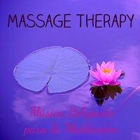 Massage Therapy - Música Relajante para la Meditación, Sonidos Naturales Instrumentales por Sanar tu Cuerpo y Mente