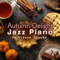 Autumn Delight Jazz Piano - Delicious Sounds