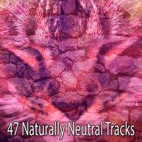 47 Naturally Neutral Tracks