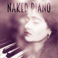Naked Piano – Best Smooth Jazz, Instrumental Background Music for Bar and Restaurant, Jazz Piano Sounds for Relax