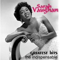 Sarah Vaughan - Greatest Hits the Indispensable