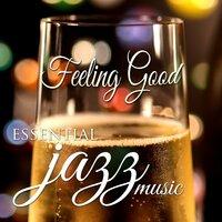 Feeling Good: Essential Jazz Music for Christmas Holidays and New Year's Eve with New Age Sounds, Classic Songs and Relaxing Piano Lullabies