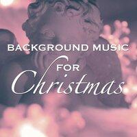 Background Music for Christmas: Extremely Relaxing Music for the Christmas Night and New Year's Eve, Family Reunions and After Party Relaxation