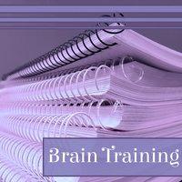 Brain Training – Songs for Study, Better Memory, Deep Focus, Perfect Concenrtation