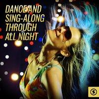 Dance And Sing - Along Through All Night
