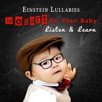 Einstein Lullabies: Mozart for Your Baby – Classical Music for Listen & Learn