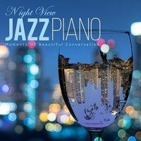 Night View Jazz Piano - Moments of Beautiful Conversation