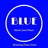 Blue - Silent Jazz Piano