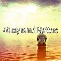 40 My Mind Matters