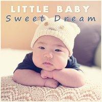 Little Baby Sweet Dream – Baby Sweet Dream, Hush Little Angel, Lullaby for Toddlers