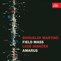Martinů: Field Mass - Janáček: Amarus