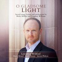 O Gladsome Light: Sacred Songs, Hymns & Meditations