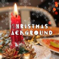 Christmas Background: Perfect Tunes for the Holy Season