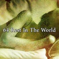 64 Rest in the World
