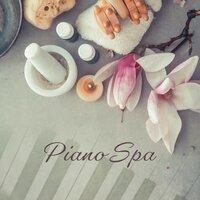 Piano Spa: Chansons de Piano pour le Spa pour la Détente, les Traitements de Beauté et de Rajeunissement, la Détente et le Repos