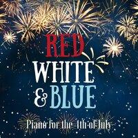 Red White & Blue - Piano for the 4th of July