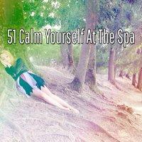 51 Calm Yourself At The Spa