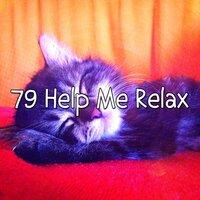 79 Help Me Relax