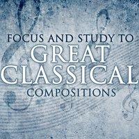 Focus & Study to Great Classical Compositions