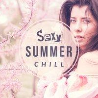 Sexy Summer Chill – Beach Chill Out, Relaxing Summer Music, Sensual Chill, Sexy Moves